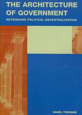 The Architecture of Government: Rethinking Political Decentralization