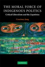 The Moral Force of Indigenous Politics: Critical Liberalism and the Zapatistas