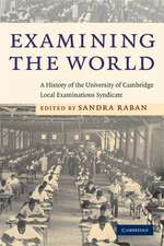 Examining the World: A History of the University of Cambridge Local Examinations Syndicate