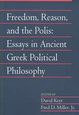 Freedom, Reason, and the Polis: Volume 24, Part 2: Essays in Ancient Greek Political Philosophy