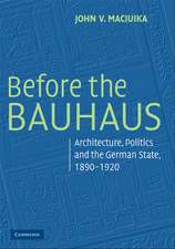 Before the Bauhaus: Architecture, Politics, and the German State, 1890–1920