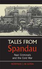 Tales from Spandau: Nazi Criminals and the Cold War