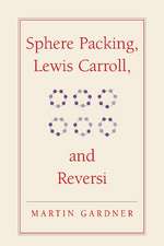 Sphere Packing, Lewis Carroll, and Reversi: Martin Gardner's New Mathematical Diversions