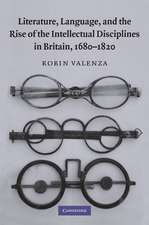 Literature, Language, and the Rise of the Intellectual Disciplines in Britain, 1680–1820