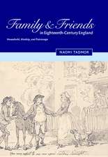 Family and Friends in Eighteenth-Century England: Household, Kinship and Patronage