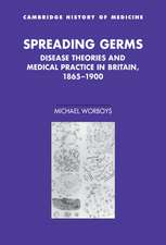 Spreading Germs: Disease Theories and Medical Practice in Britain, 1865–1900