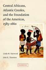 Central Africans, Atlantic Creoles, and the Foundation of the Americas, 1585–1660