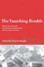 The Vanishing Rouble: Barter Networks and Non-Monetary Transactions in Post-Soviet Societies