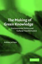 The Making of Green Knowledge: Environmental Politics and Cultural Transformation