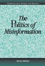 The Politics of Misinformation