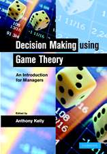 Decision Making Using Game Theory: An Introduction for Managers