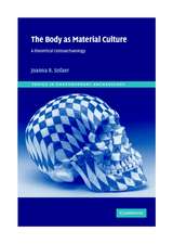 The Body as Material Culture: A Theoretical Osteoarchaeology