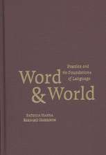 Word and World: Practice and the Foundations of Language