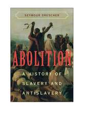 Abolition: A History of Slavery and Antislavery