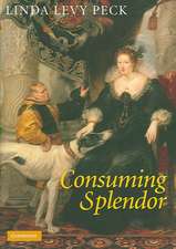 Consuming Splendor: Society and Culture in Seventeenth-Century England