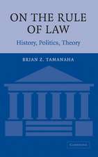 On the Rule of Law: History, Politics, Theory