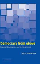 Democracy from Above: Regional Organizations and Democratization