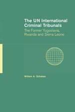 The UN International Criminal Tribunals: The Former Yugoslavia, Rwanda and Sierra Leone