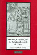 Erasmus, Contarini, and the Religious Republic of Letters