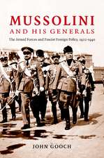 Mussolini and his Generals: The Armed Forces and Fascist Foreign Policy, 1922–1940