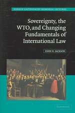 Sovereignty, the WTO, and Changing Fundamentals of International Law