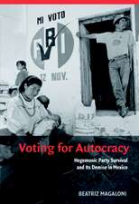 Voting for Autocracy: Hegemonic Party Survival and its Demise in Mexico