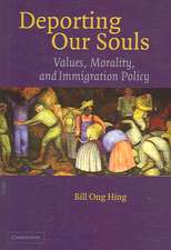 Deporting our Souls: Values, Morality, and Immigration Policy