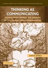 Thinking as Communicating: Human Development, the Growth of Discourses, and Mathematizing