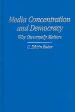 Media Concentration and Democracy: Why Ownership Matters