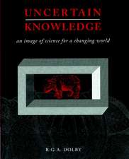 Uncertain Knowledge: An Image of Science for a Changing World