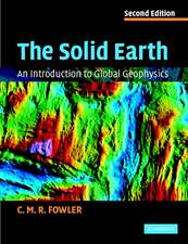 The Solid Earth: An Introduction to Global Geophysics