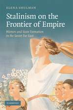 Stalinism on the Frontier of Empire: Women and State Formation in the Soviet Far East