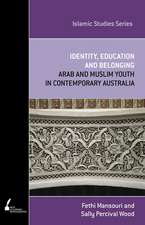 Identity, Education and Belonging: Arab and Muslim Youth in Contemporary Australia Volume 2