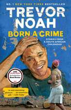 Born a Crime: Stories from a South African Childhood