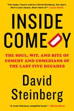 Inside Comedy: The Soul, Wit, and Bite of Comedy and Comedians of the Last Five Decades