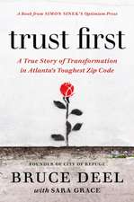 Trust First: A True Story about the Power of Giving People Second Chances