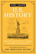 Fast Track: U.S. History: Essential Review for Ap, Honors, and Other Advanced Study