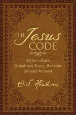 The Jesus Code: 52 Scripture Questions Every Believer Should Answer