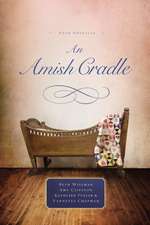 An Amish Cradle: In His Father's Arms, A Son for Always, A Heart Full of Love, An Unexpected Blessing