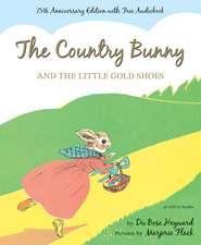 The Country Bunny and the Little Gold Shoes 75th Anniversary Edition