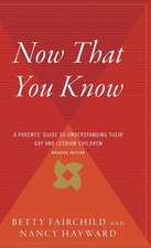 Now That You Know: A Parents' Guide to Understanding Their Gay and Lesbian Children, Updated Edition