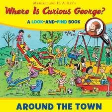 Where Is Curious George? Around the Town: A Look-and-Find Book