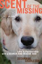 Scent Of The Missing: Love and Partnership with a Search-and-Rescue Dog