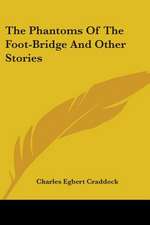 The Phantoms Of The Foot-Bridge And Other Stories