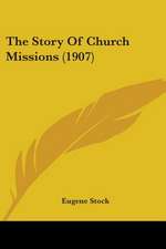 The Story Of Church Missions (1907)