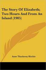 The Story Of Elizabeth; Two Hours And From An Island (1905)