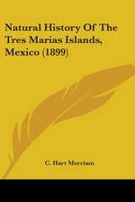 Natural History Of The Tres Marias Islands, Mexico (1899)