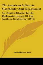 The American Indian As Slaveholder And Secessionist