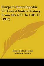 Harper's Encyclopedia Of United States History From 485 A.D. To 1905 V1 (1905)