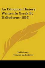 An Ethiopian History Written In Greek By Heliodorus (1895)